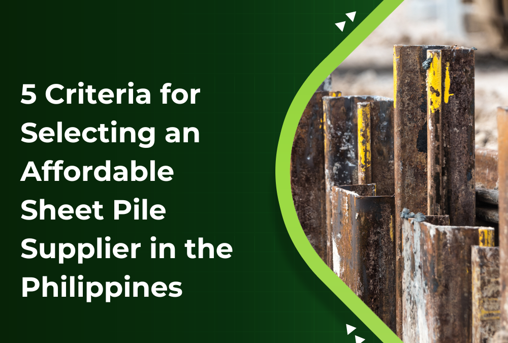 5 Criteria for Selecting an Affordable Sheet Pile Supplier in the Philippines