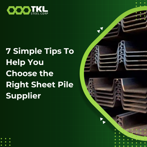 7 Simple Tips To Help You Choose the Right Sheet Pile Supplier