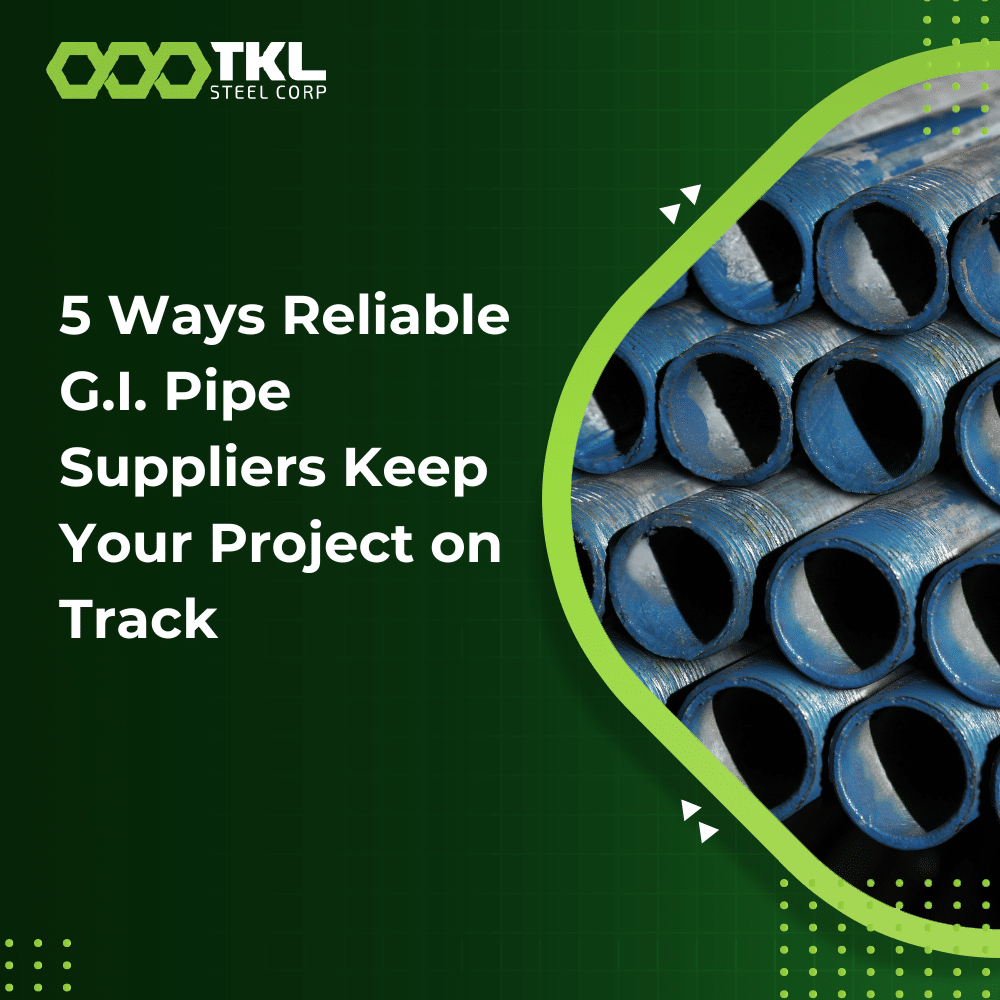 5 Ways Reliable G.I. Pipe Suppliers Keep Your Project on Track