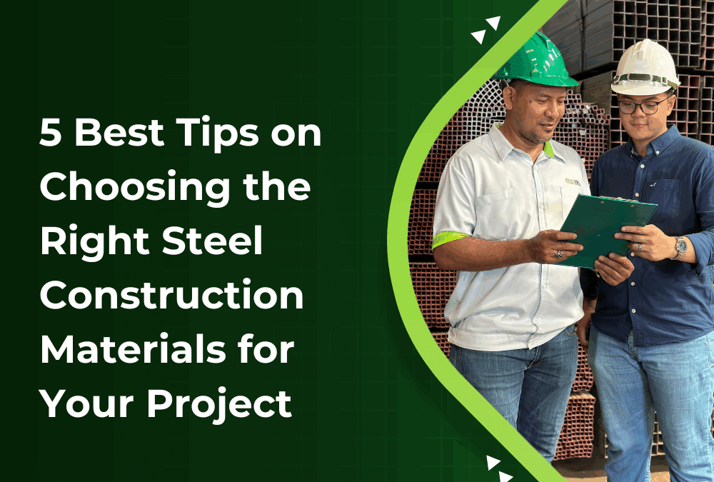 5 Best Tips on Choosing the Right Steel Construction Materials for Your Project