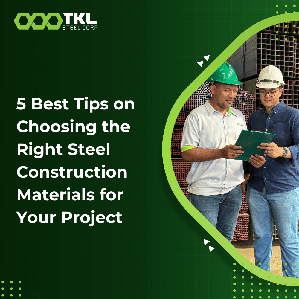 5 Best Tips on Choosing the Right Steel Construction Materials for Your Project