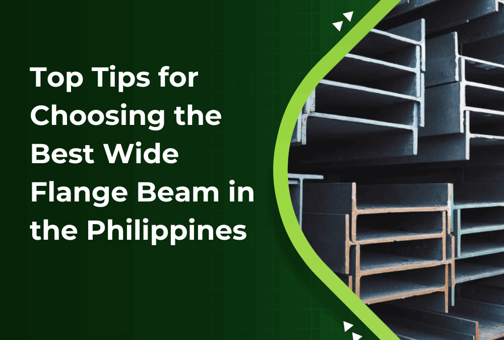 Top Tips for Choosing the Best Wide Flange Beam in the Philippines