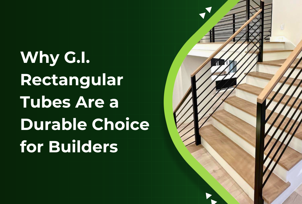 Why G.I. Rectangular Tubes Are a Durable Choice for Builders