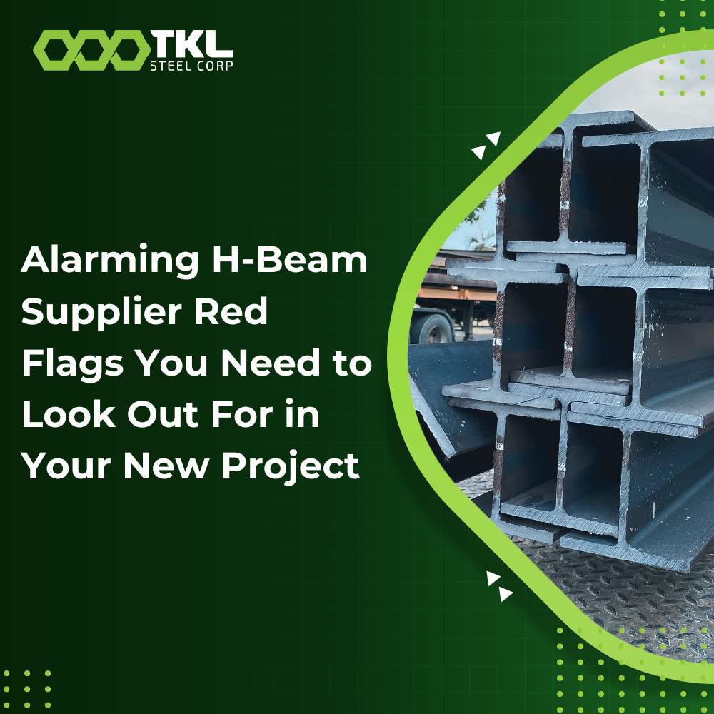 Alarming H-Beam Supplier Red Flags You Need to Look Out For in Your New Project