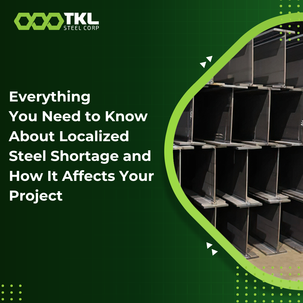 Everything You Need to Know About Localized Steel Shortage and How It Affects Your Project