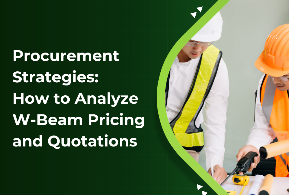 Procurement Strategies: How to Analyze W-Beam Pricing and Quotations